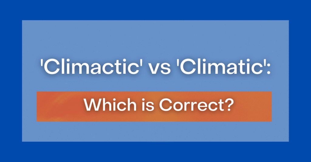 Climactic vs Climatic
