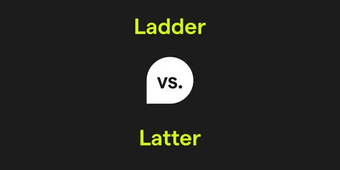 Latter vs Ladder