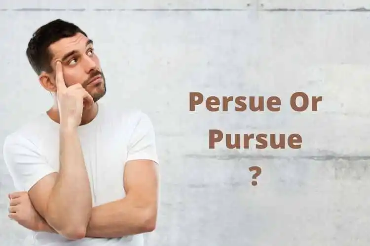 Persue or Pursue: