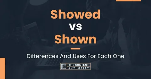 Shown vs. Showed