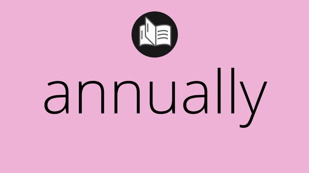 Annual vs Yearly vs Every Year