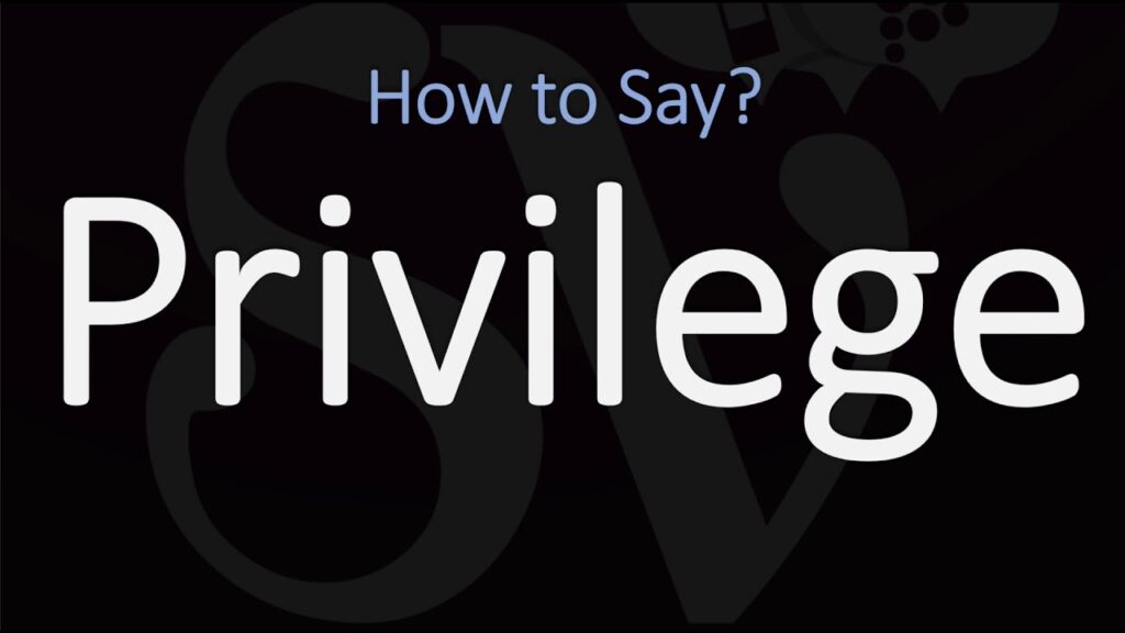 Privilege or Priviledge